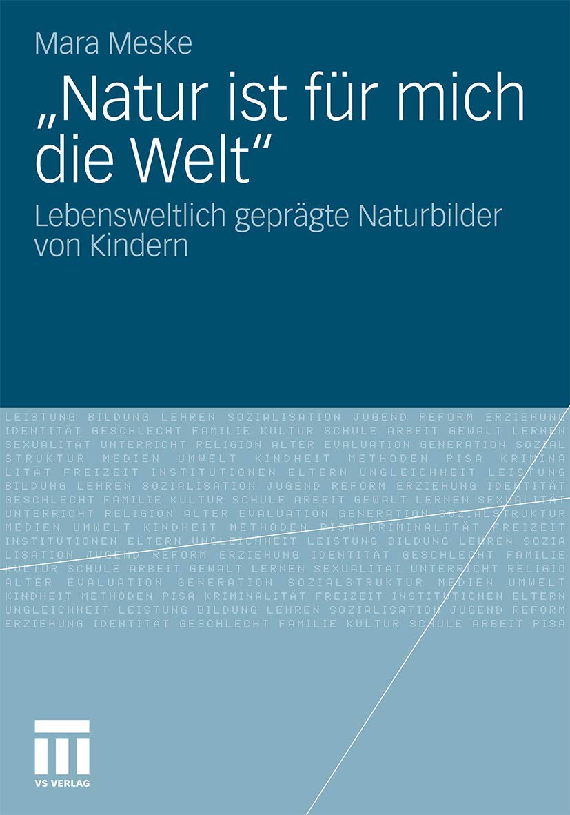 Natur Ist Fr Mich Die Welt': Lebensweltlich Geprgte Naturbilder Von Kindern (German Edition),Used
