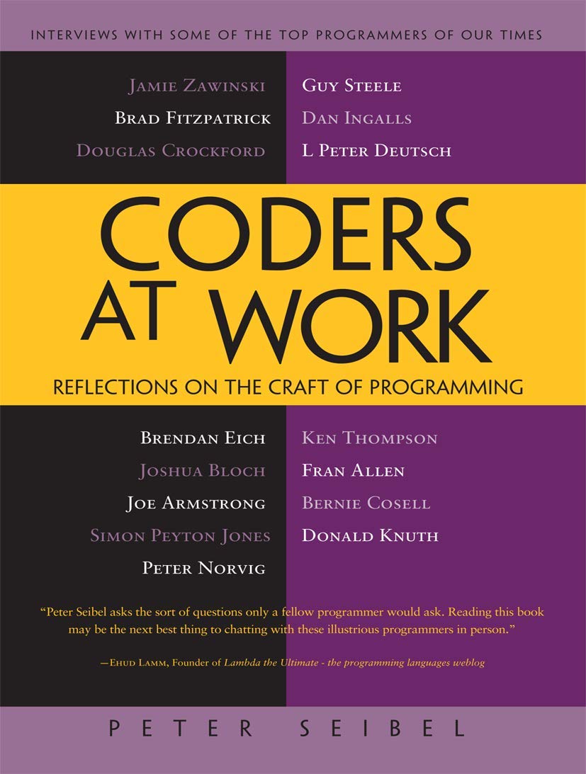 Coders at Work: Reflections on the Craft of Programming,New
