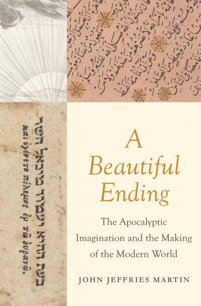 A Beautiful Ending: The Apocalyptic Imagination And The Making Of The Modern World-new
