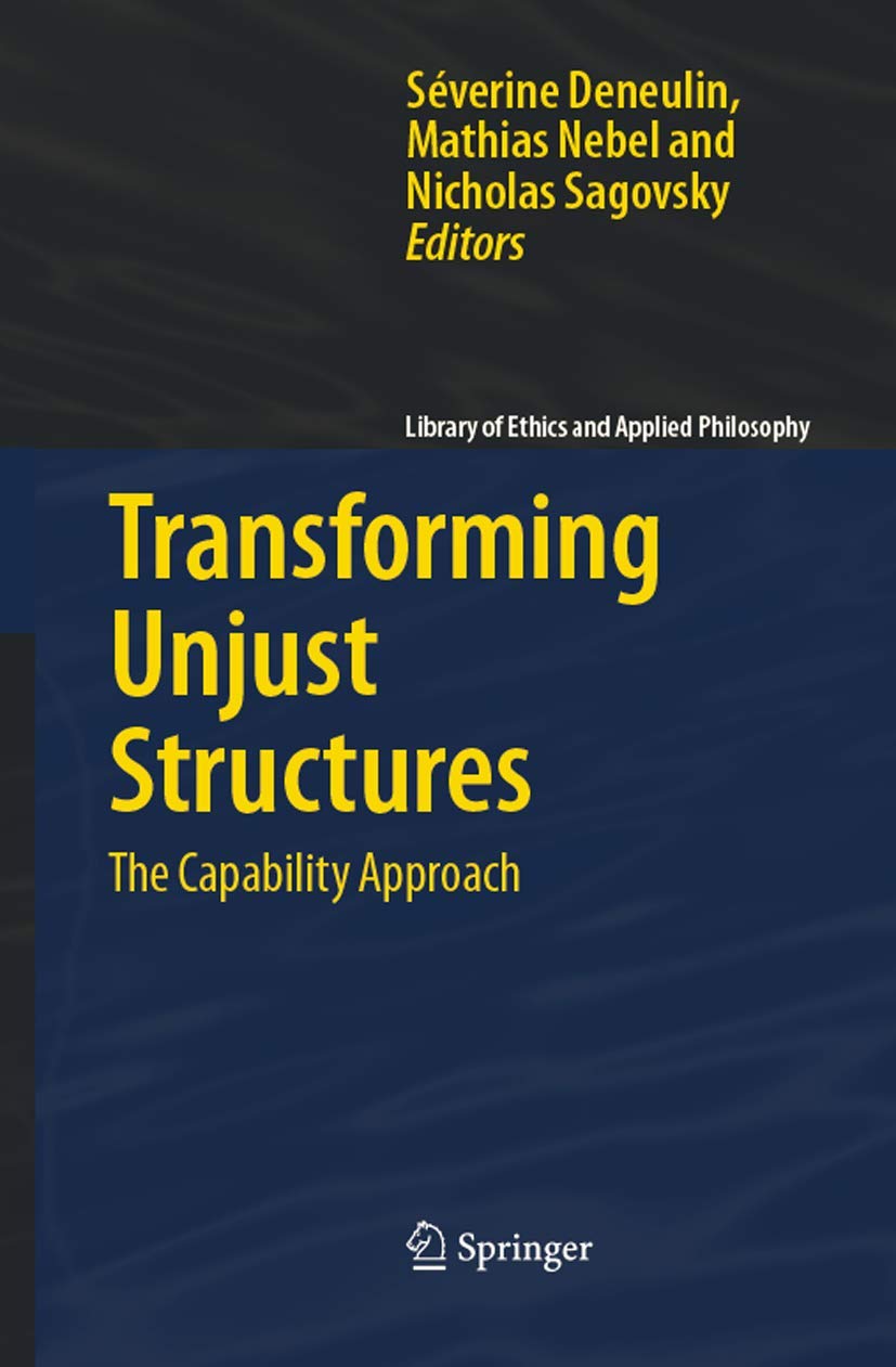 Transforming Unjust Structures: The Capability Approach (Library of Ethics and Applied Philosophy, 19),Used