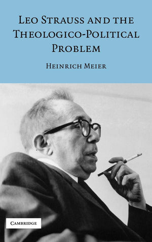 Leo Strauss And The Theologicopolitical Problem (Modern European Philosophy),New