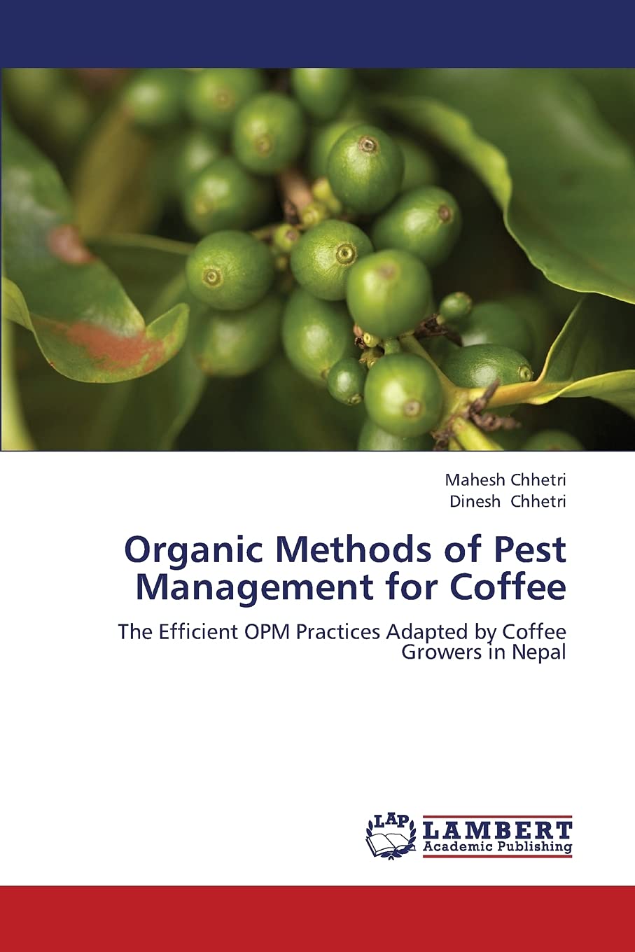 Organic Methods of Pest Management for Coffee: The Efficient OPM Practices Adapted by Coffee Growers in Nepal,Used