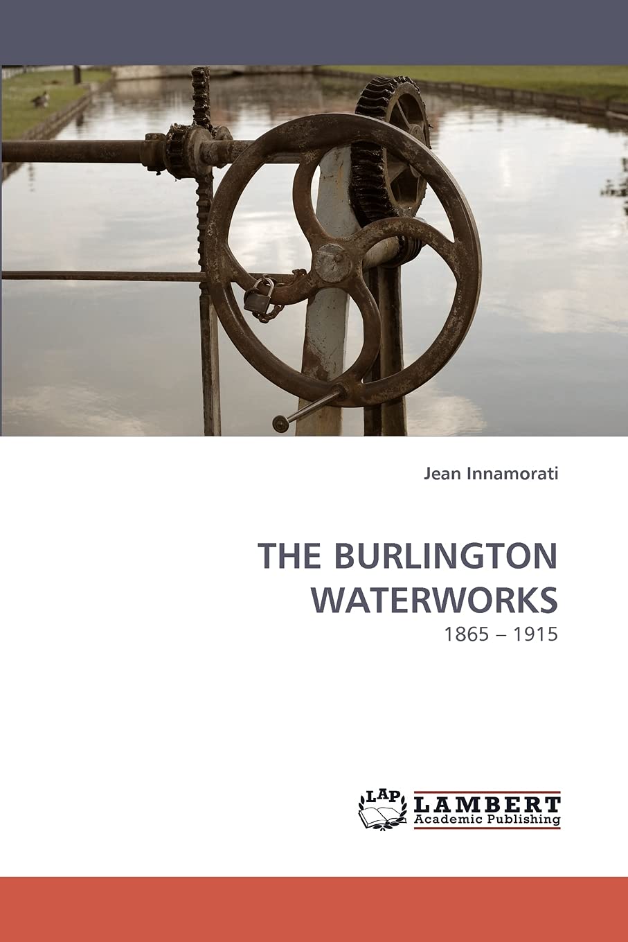THE BURLINGTON WATERWORKS: 1865 ? 1915,Used