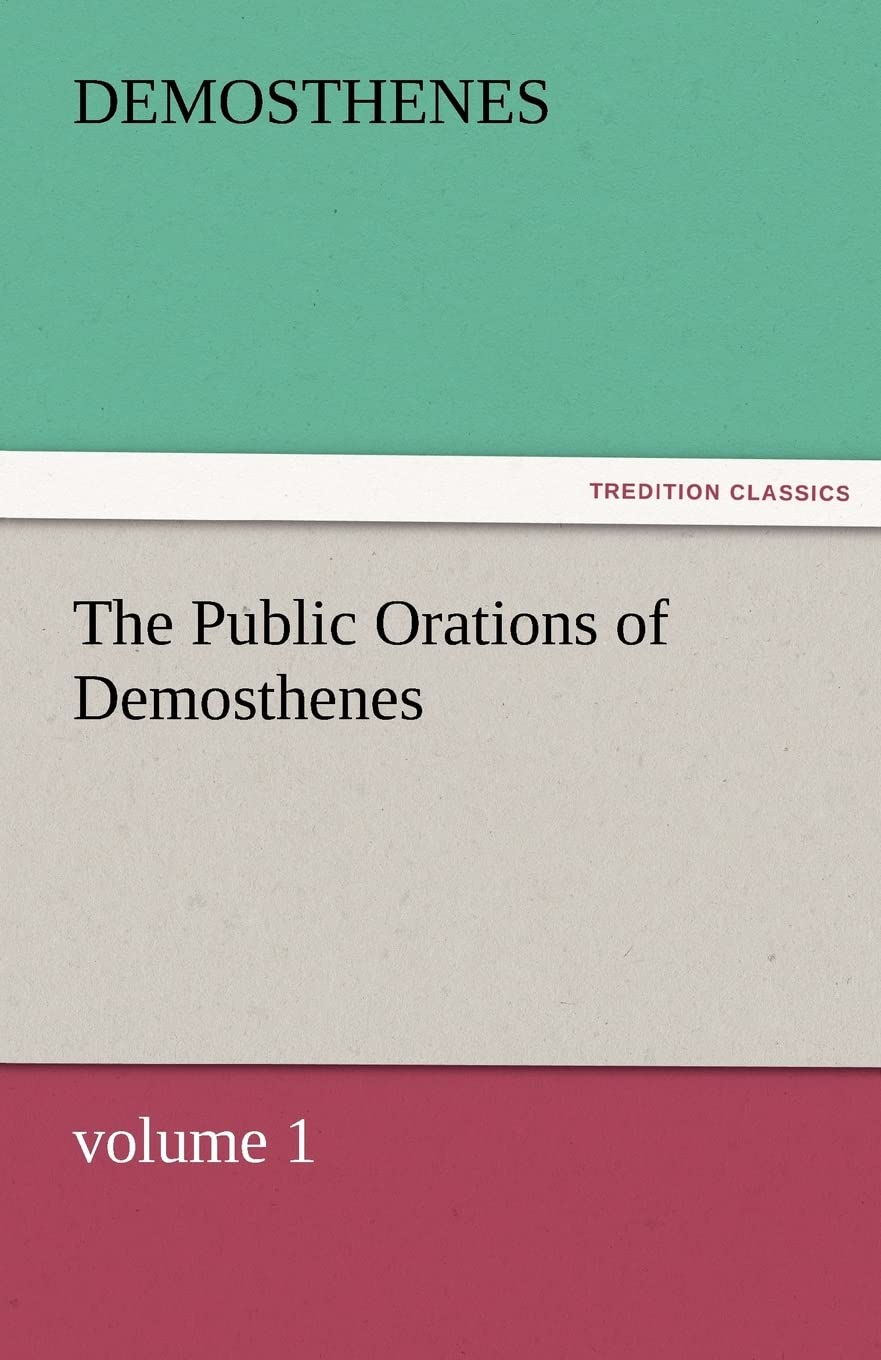 The Public Orations of Demosthenes, Volume 1,Used