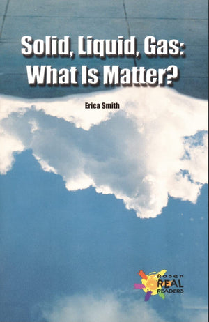 Solid, Liquid, Gas: What Is Matter?,New