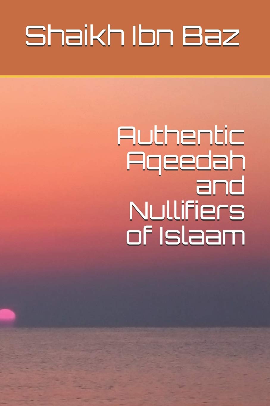 Authentic Aqeedah and Nullifiers of Islaam,Used