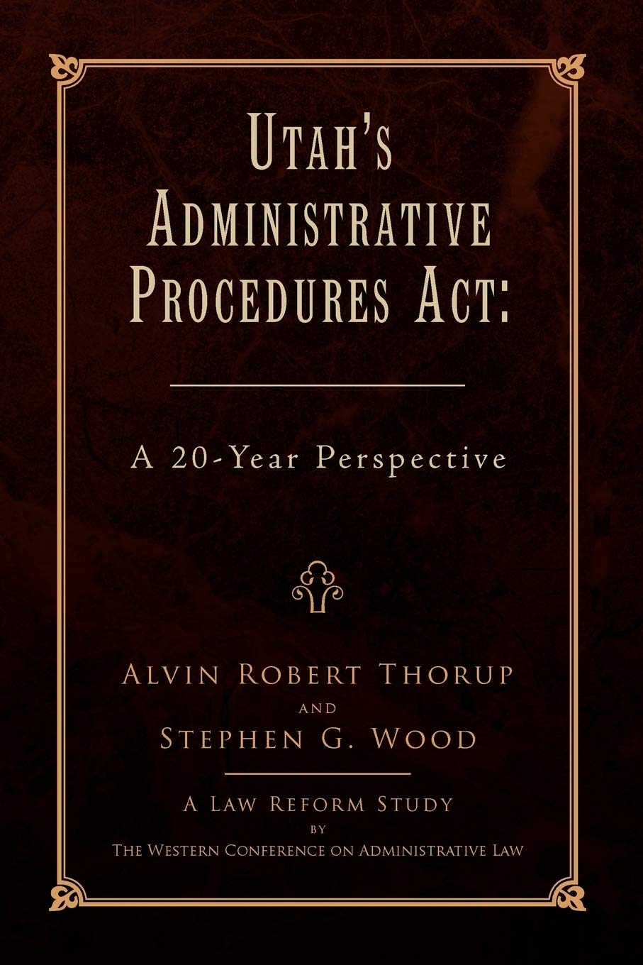 UTAH'S ADMINISTRATIVE PROCEDURES ACT: A 20Year Perspective,Used