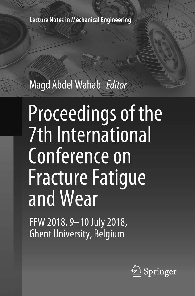 Proceedings of the 7th International Conference on Fracture Fatigue and Wear: FFW 2018, 910 July 2018, Ghent University, Belgiu,Used