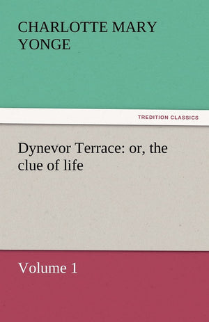 Dynevor Terrace: Or, the Clue of Life  Volume 1,Used