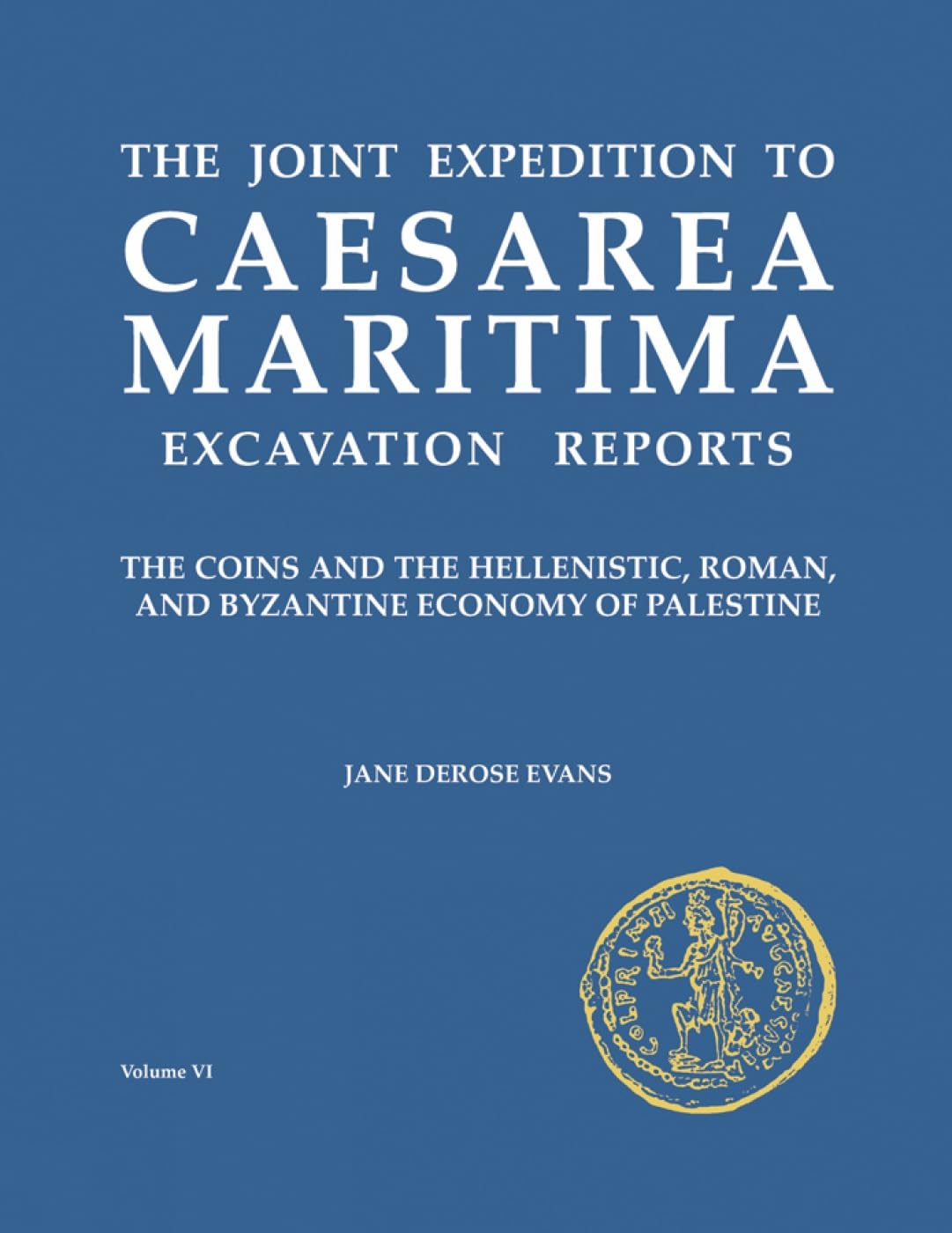 Caesarea Maritima: The Coins And The Hellenistic, Roman And Byzantine Economy Of Palestine (Joint Expedition To Caesarea Maritim,New