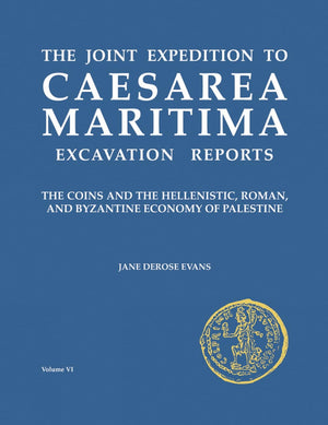 Caesarea Maritima: The Coins And The Hellenistic, Roman And Byzantine Economy Of Palestine (Joint Expedition To Caesarea Maritim,New