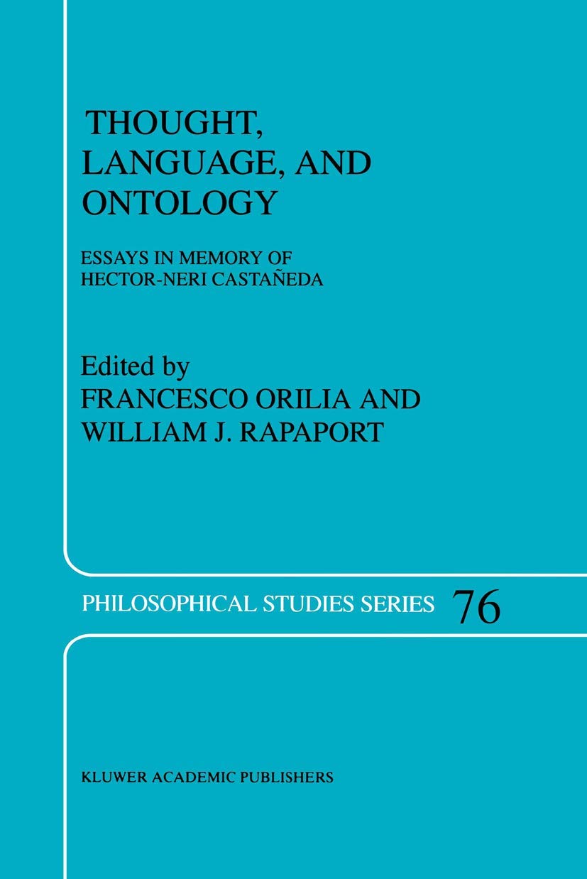 Thought, Language, and Ontology: Essays in Memory of HectorNeri Castaeda (Philosophical Studies Series, 76),Used