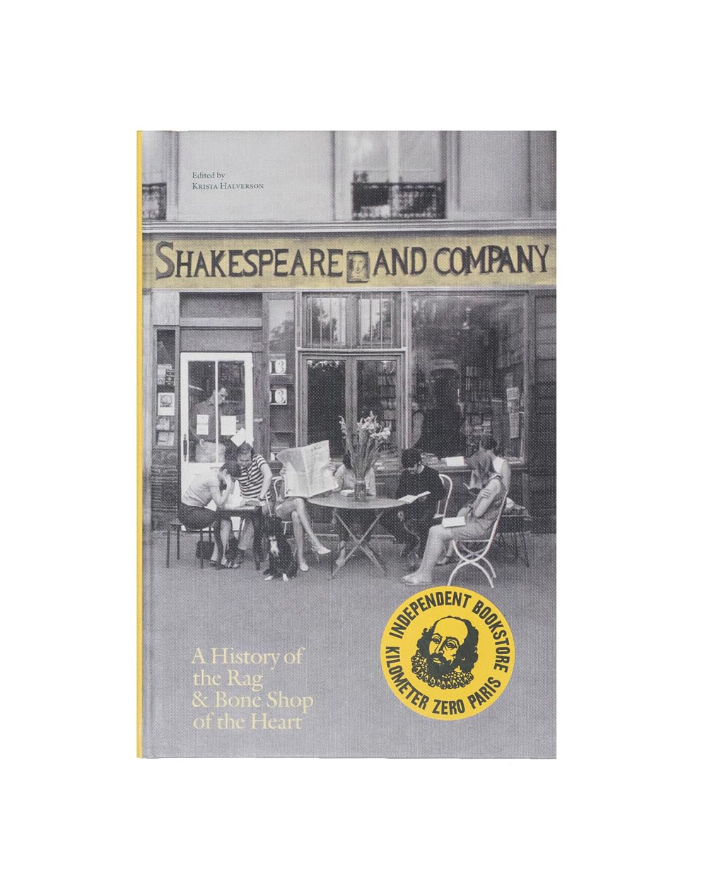 Shakespeare And Company, Paris: A History Of The Rag & Bone Shop Of The Heart,New