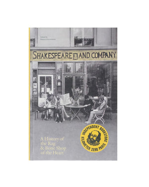 Shakespeare And Company, Paris: A History Of The Rag & Bone Shop Of The Heart,New