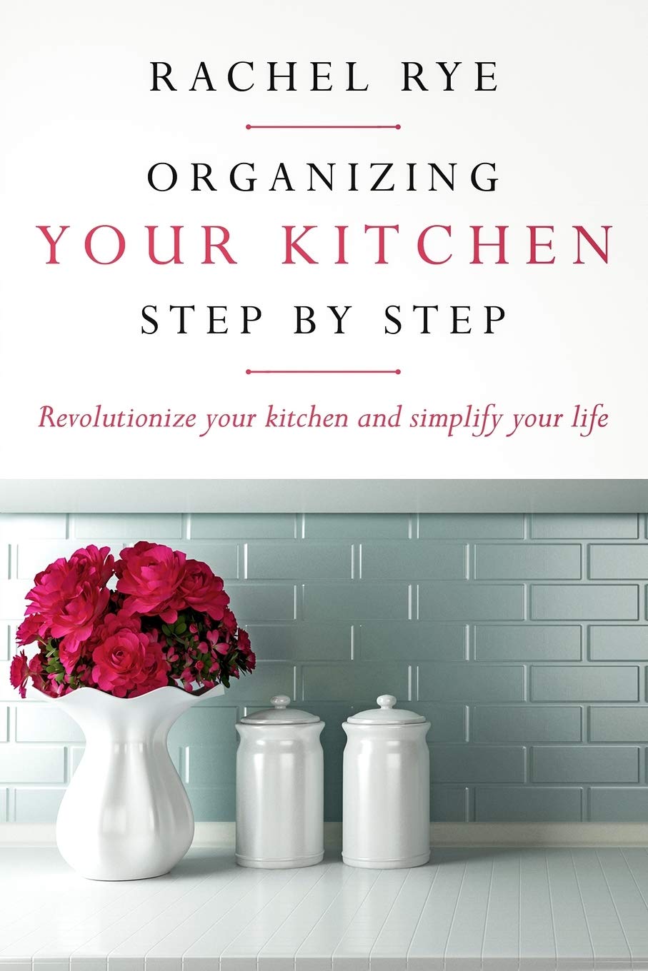 Organizing your Kitchen step by step: Revolutionize your kitchen and simply your life,Used