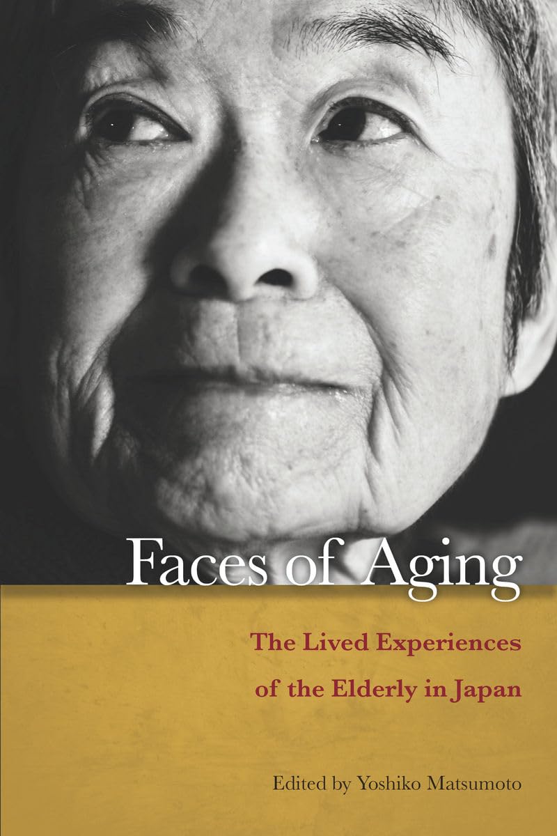 Faces Of Aging: The Lived Experiences Of The Elderly In Japan,New