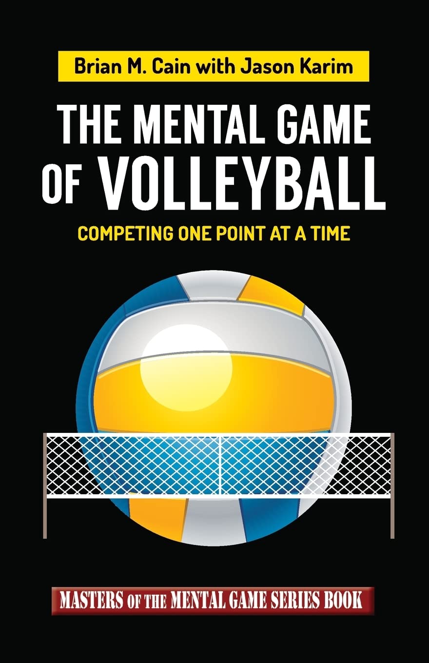 The Mental Game Of Volleyball: Competing One Point At A Time (Masters Of The Mental Game)