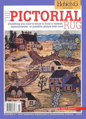 THE PICTORIAL RUG; Everything you need to know to hook a realistic, impressionistic, or primitive picture with wool,Used
