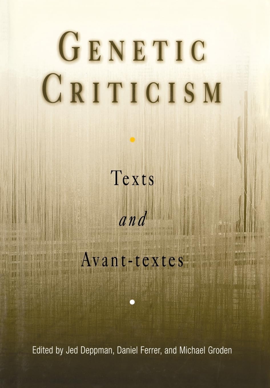 Genetic Criticism: Texts And Avanttextes (Material Texts),Used