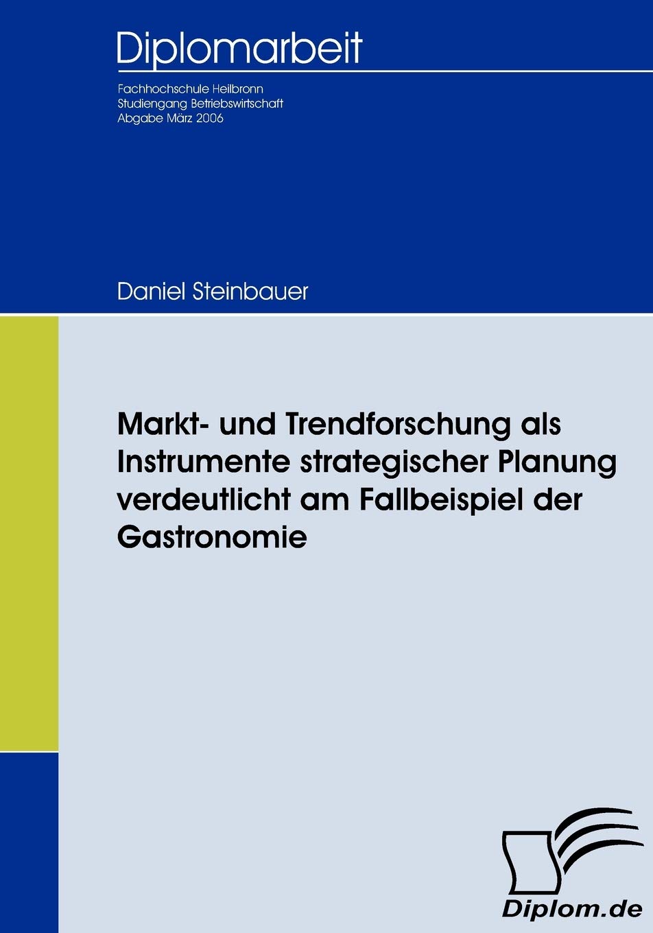Markt und Trendforschung als Instrumente strategischer Planung verdeutlicht am Fallbeispiel der Gastronomie (German Edition),Used