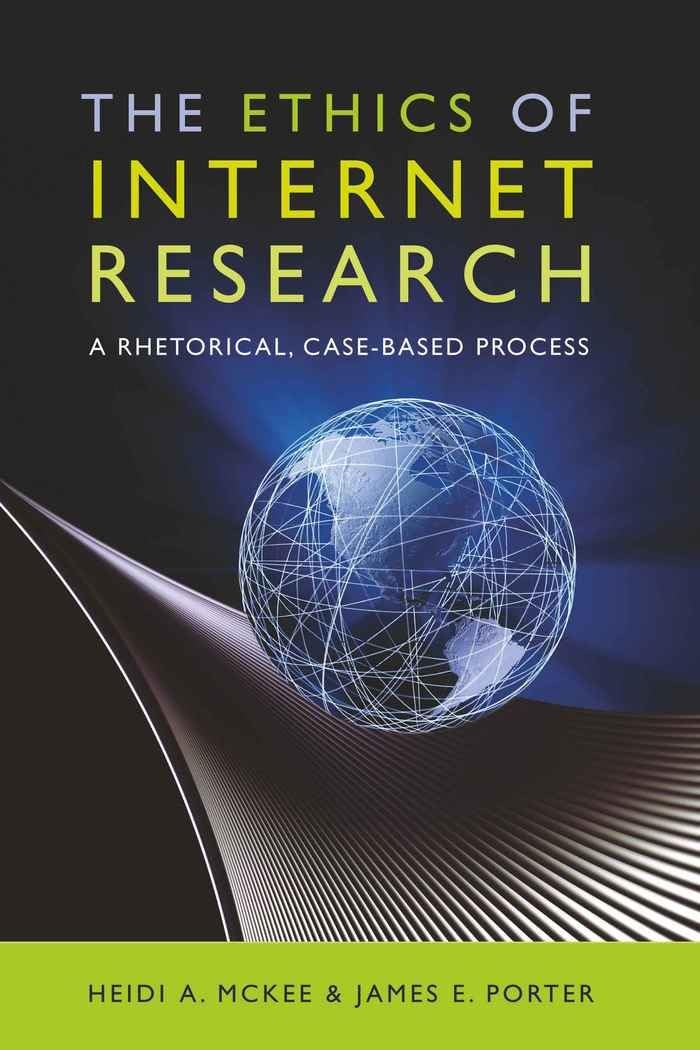 The Ethics of Internet Research: A Rhetorical, CaseBased Process (Digital Formations),Used