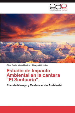 Estudio de Impacto Ambiental en la cantera El Santuario.: Plan de Manejo y Restauracin Ambiental (Spanish Edition),Used