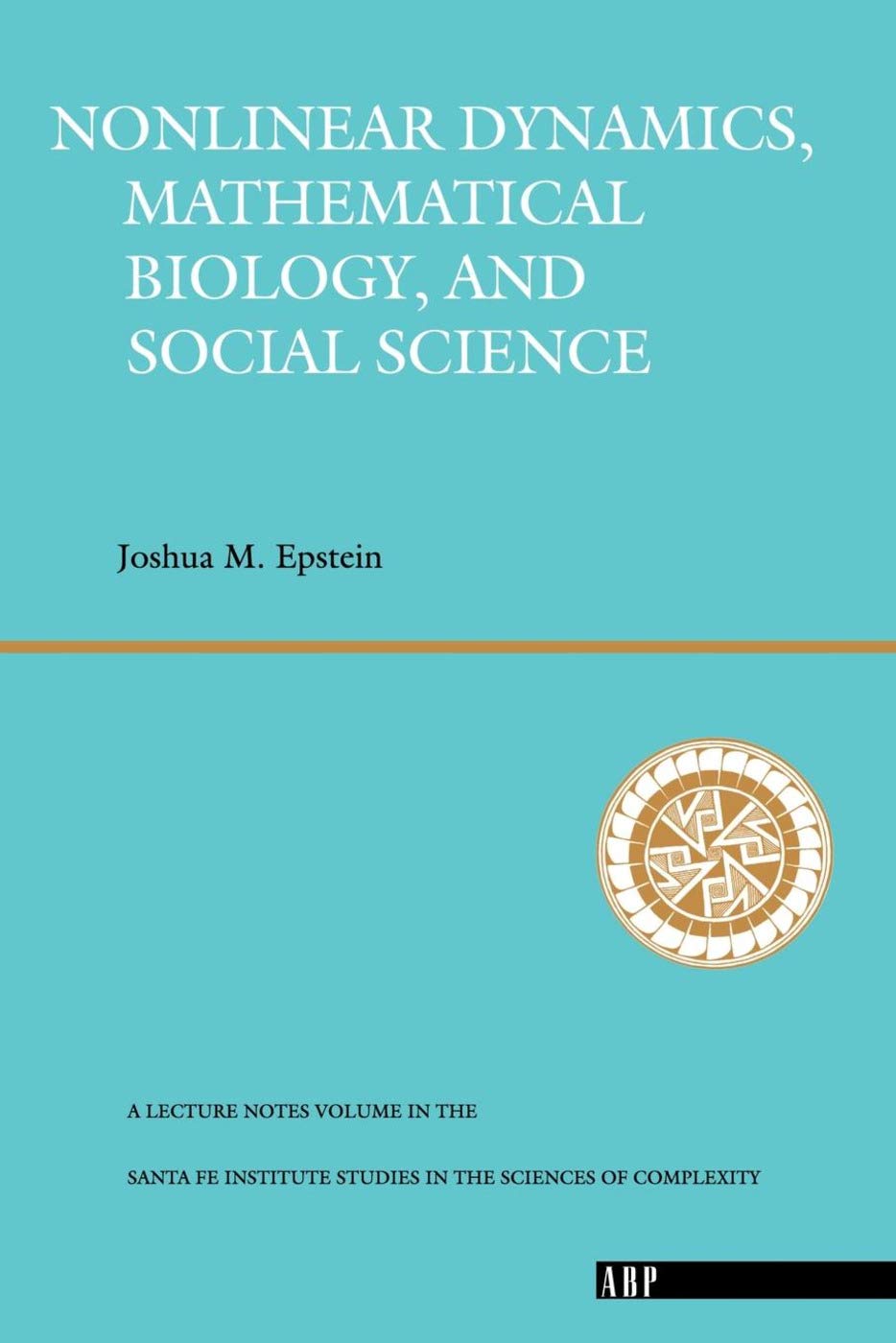 Nonlinear Dynamics, Mathematical Biology, And Social Science: Wise Use Of Alternative Therapies (Santa Fe Institute Series),New