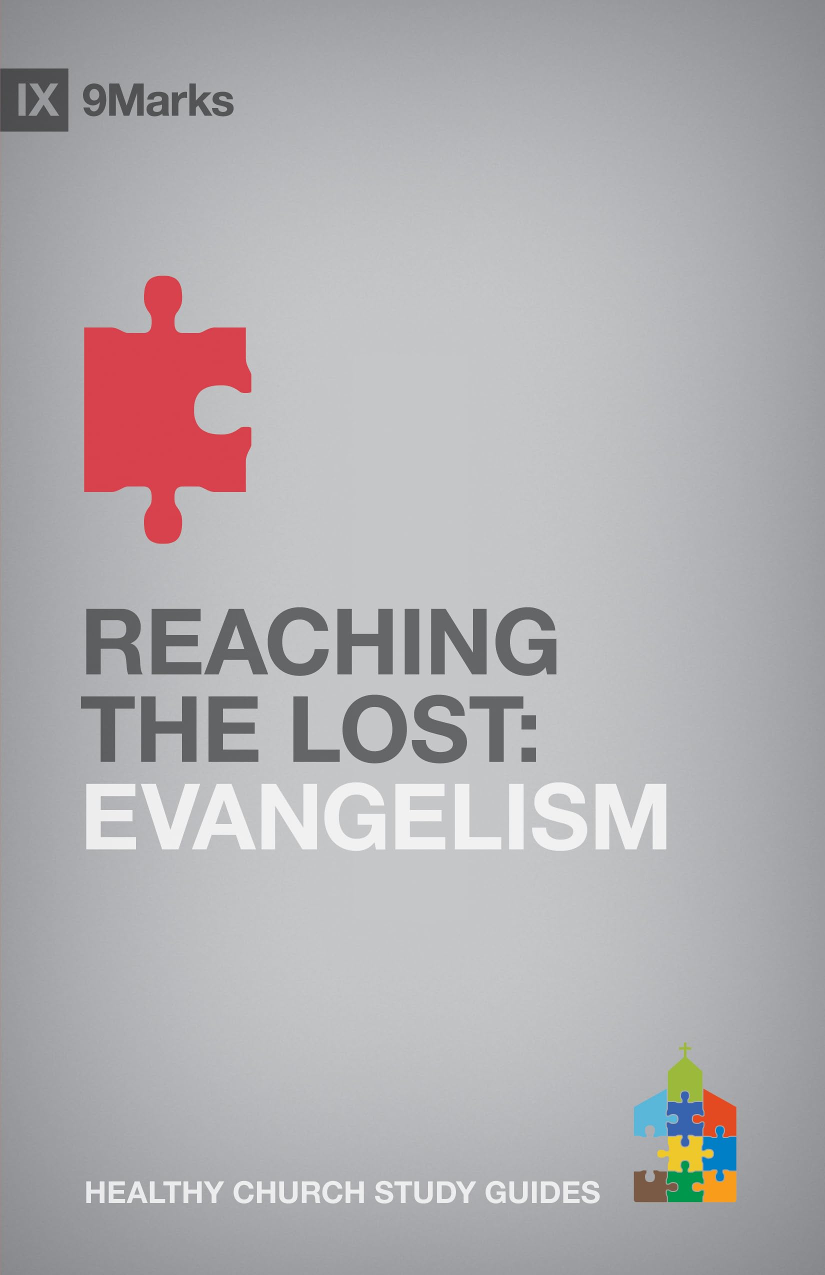 Reaching the Lost: Evangelism (9Marks Healthy Church Study Guides),Used