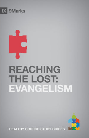 Reaching the Lost: Evangelism (9Marks Healthy Church Study Guides),Used