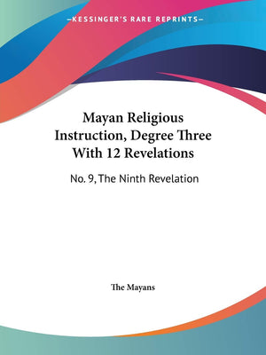 Mayan Religious Instruction, Degree Three With 12 Revelations: No. 9, The Ninth Revelation,Used