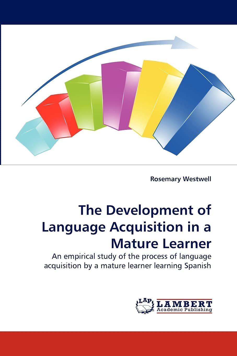 The Development of Language Acquisition in a Mature Learner: An empirical study of the process of language acquisition by a matu,Used