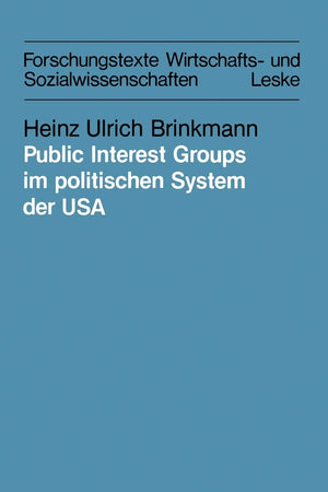 Public Interest Groups im politischen System der USA: Organisierbarkeit und Einflutechniken (Forschungstexte Wirtschafts und So,Used