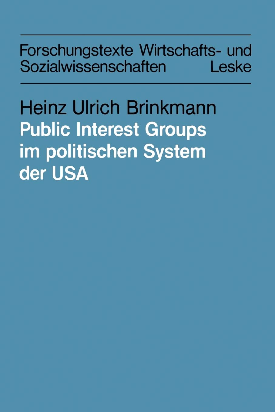 Public Interest Groups im politischen System der USA: Organisierbarkeit und Einflutechniken (Forschungstexte Wirtschafts und So,Used