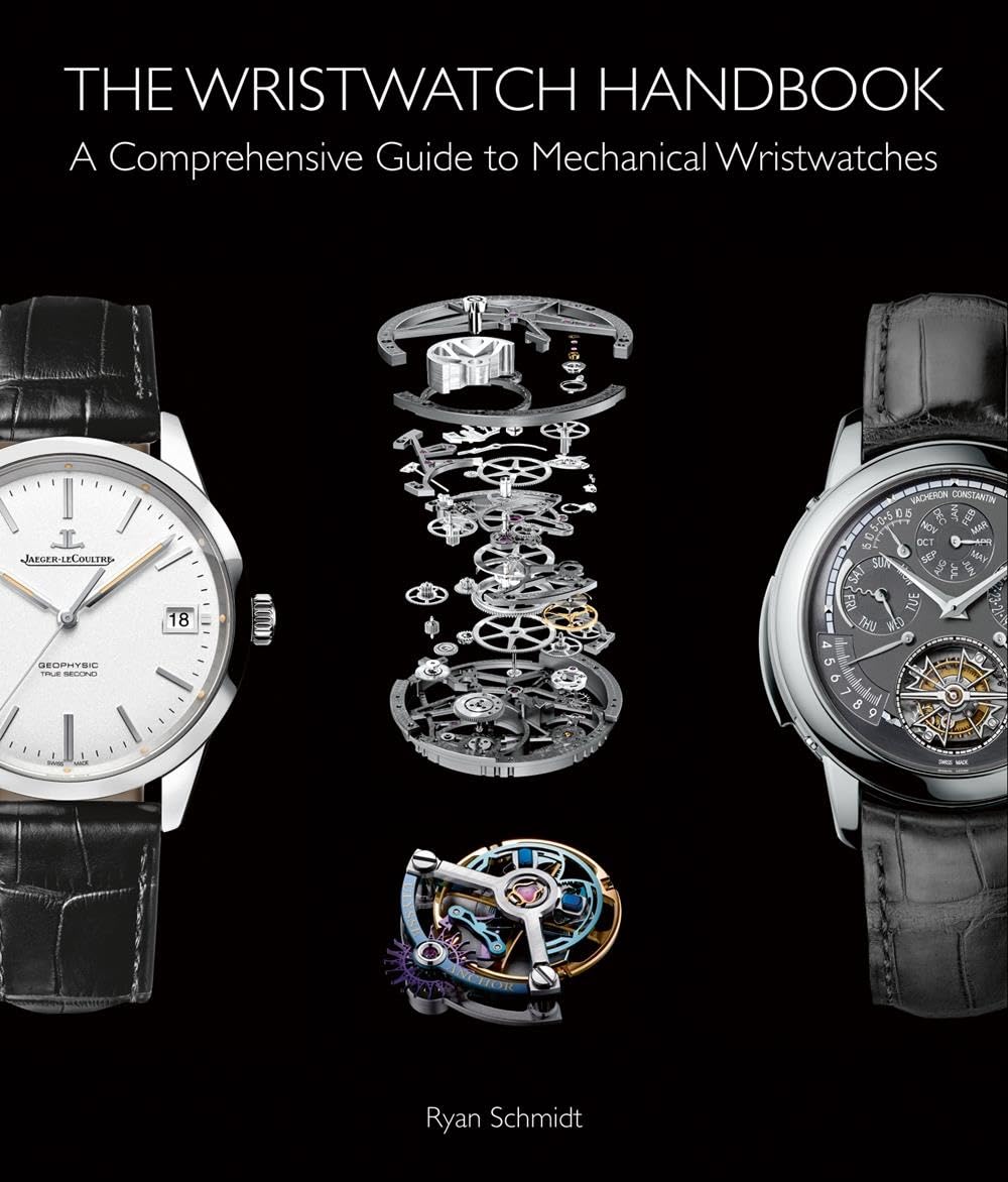 The Wristwatch Handbook: A Comprehensive Guide to Mechanical Wristwatches,New