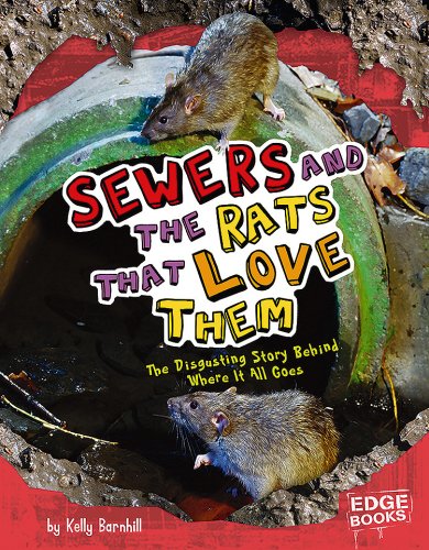 Sewers And The Rats That Love Them: The Disgusting Story Behind Where It All Goes (Edge Books: Sanitation Investigation),Used