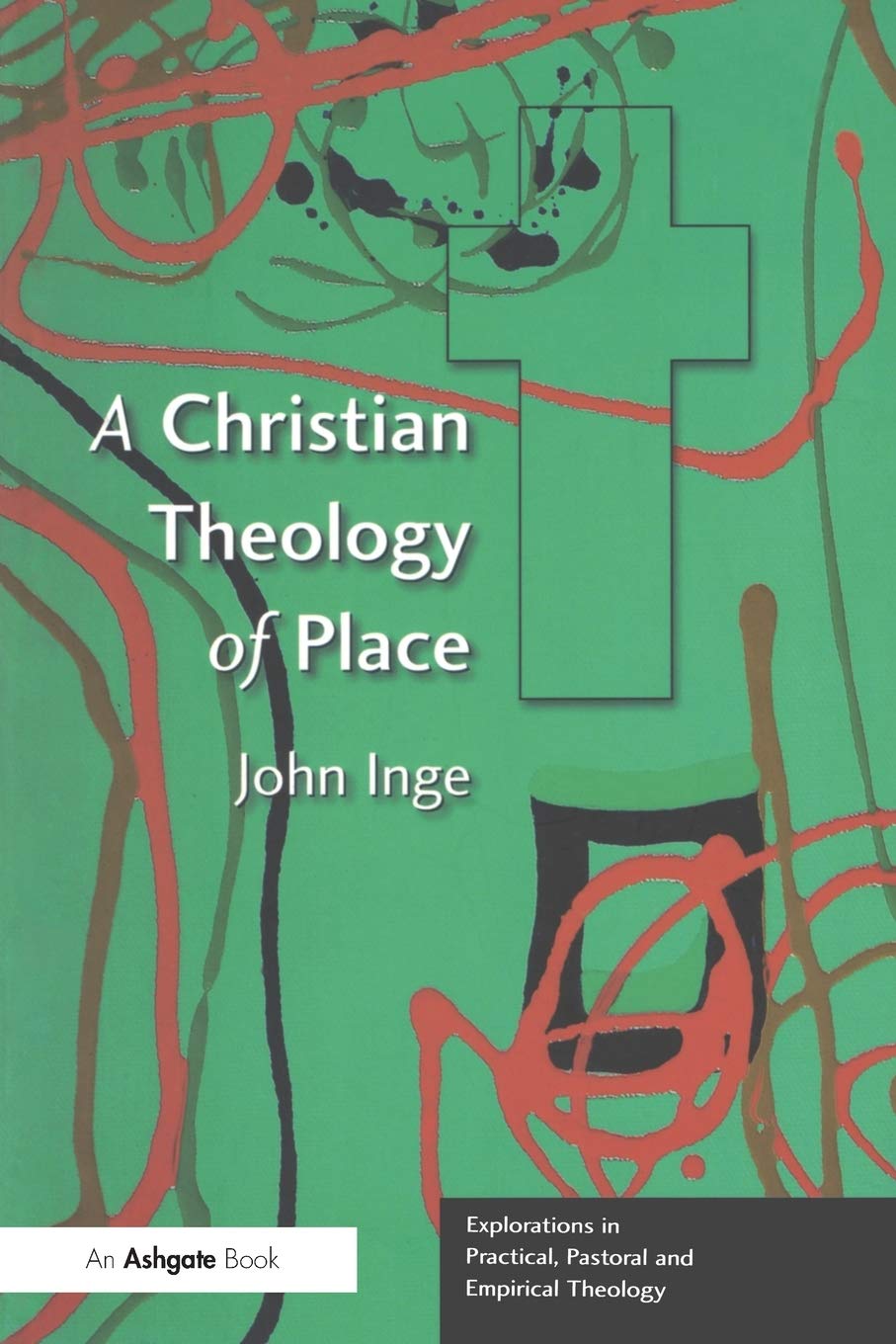 A Christian Theology of Place (Explorations in Practical, Pastoral and Empirical Theology),Used