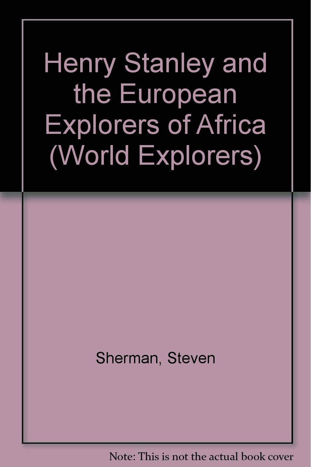 Henry Stanley and the European Explorers of Africa (World Explorers),Used