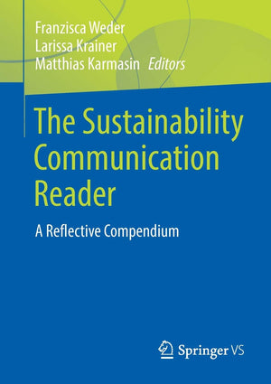 The Sustainability Communication Reader: A Reflective Compendium,Used