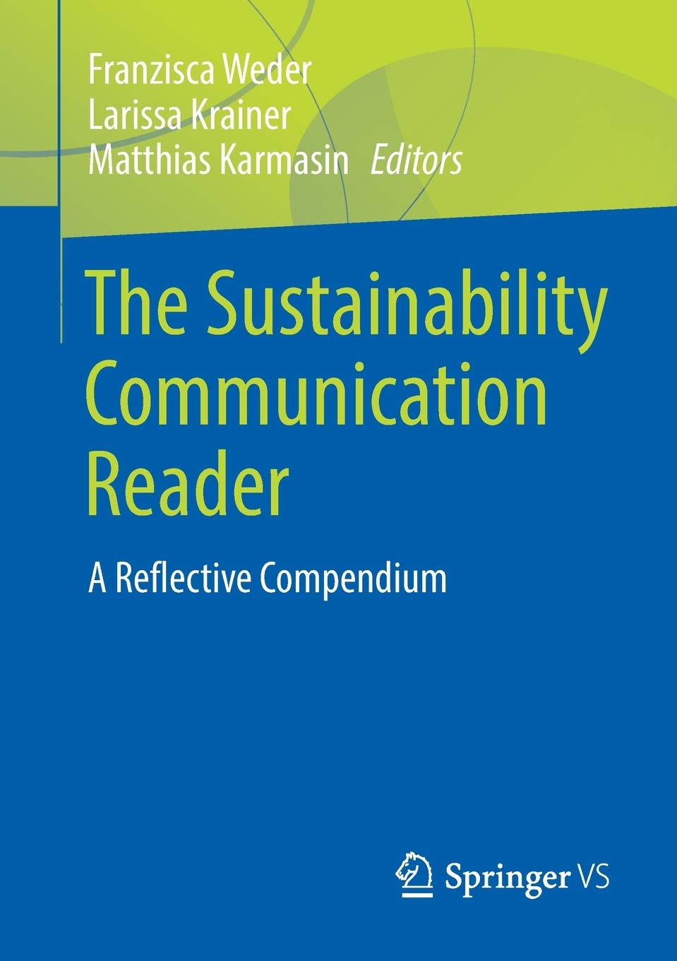 The Sustainability Communication Reader: A Reflective Compendium,Used