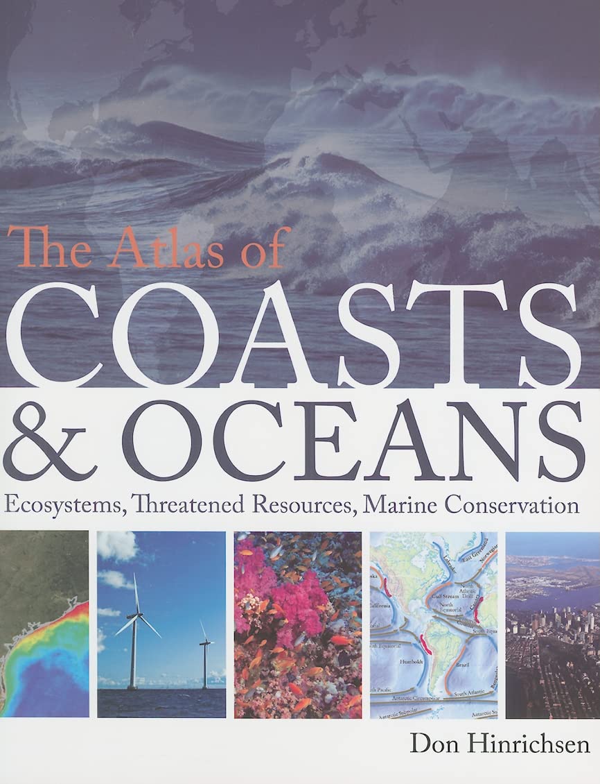 The Atlas Of Coasts And Oceans: Ecosystems, Threatened Resources, Marine Conservation,New