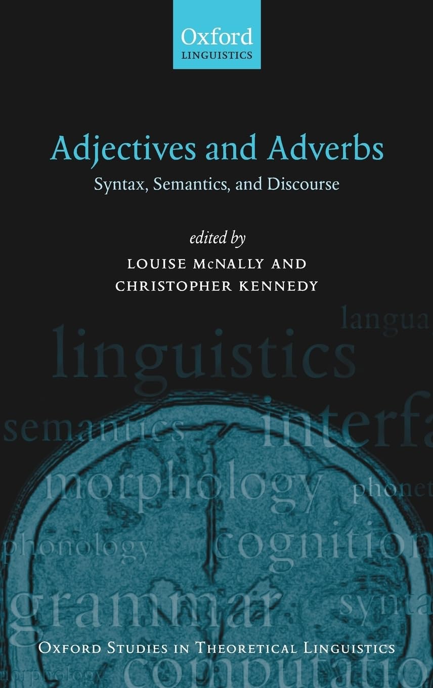 Adjectives and Adverbs: Syntax, Semantics, and Discourse (Oxford Studies in Theoretical Linguistics),Used