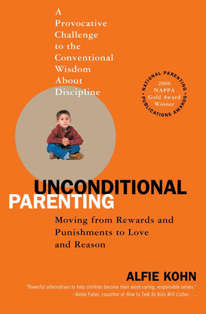 Unconditional Parenting: Moving From Rewards And Punishments To Love And Reason,Used
