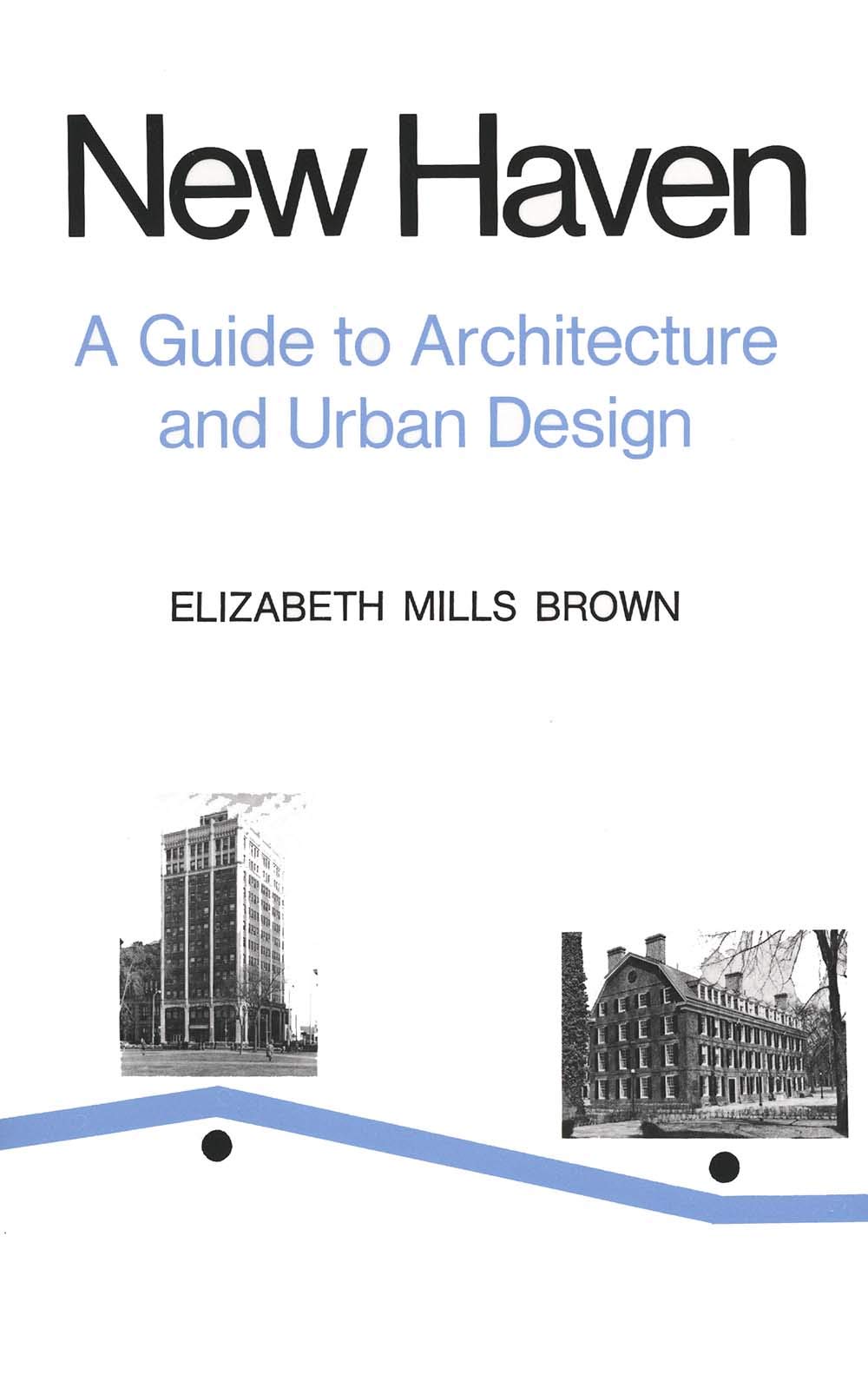 New Haven: A Guide To Architecture And Urban Design: 15 Illustrated Tours-new