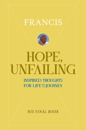 Hope, Unfailing: Inspired Thoughts For LifeS Journey