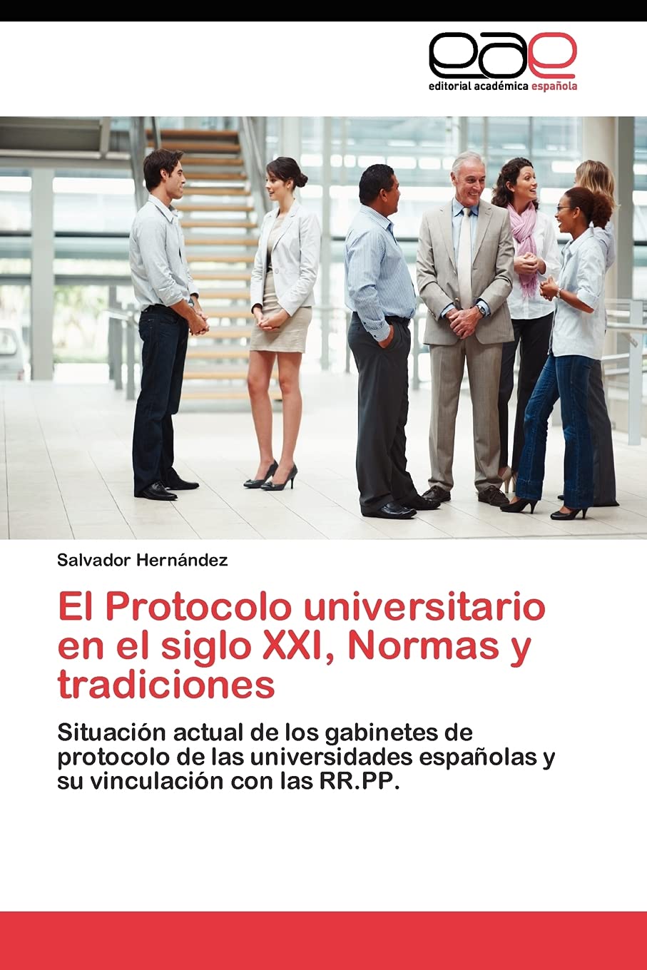 El Protocolo universitario en el siglo XXI, Normas y tradiciones: Situacin actual de los gabinetes de protocolo de las univers,Used