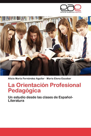 La Orientacin Profesional Pedaggica: Un estudio desde las clases de EspaolLiteratura (Spanish Edition),Used