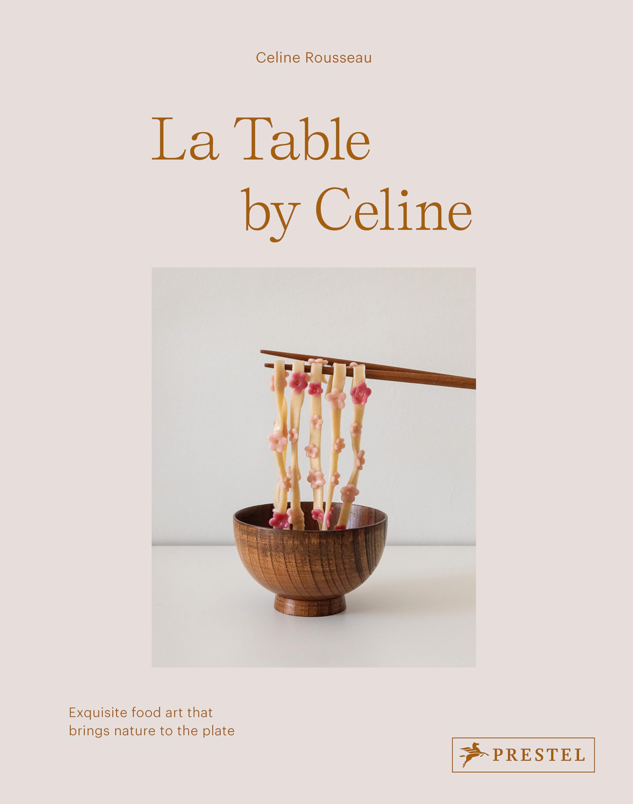 La Table by Celine: Exquisite Food Art that Brings Nature to the Plate,New
