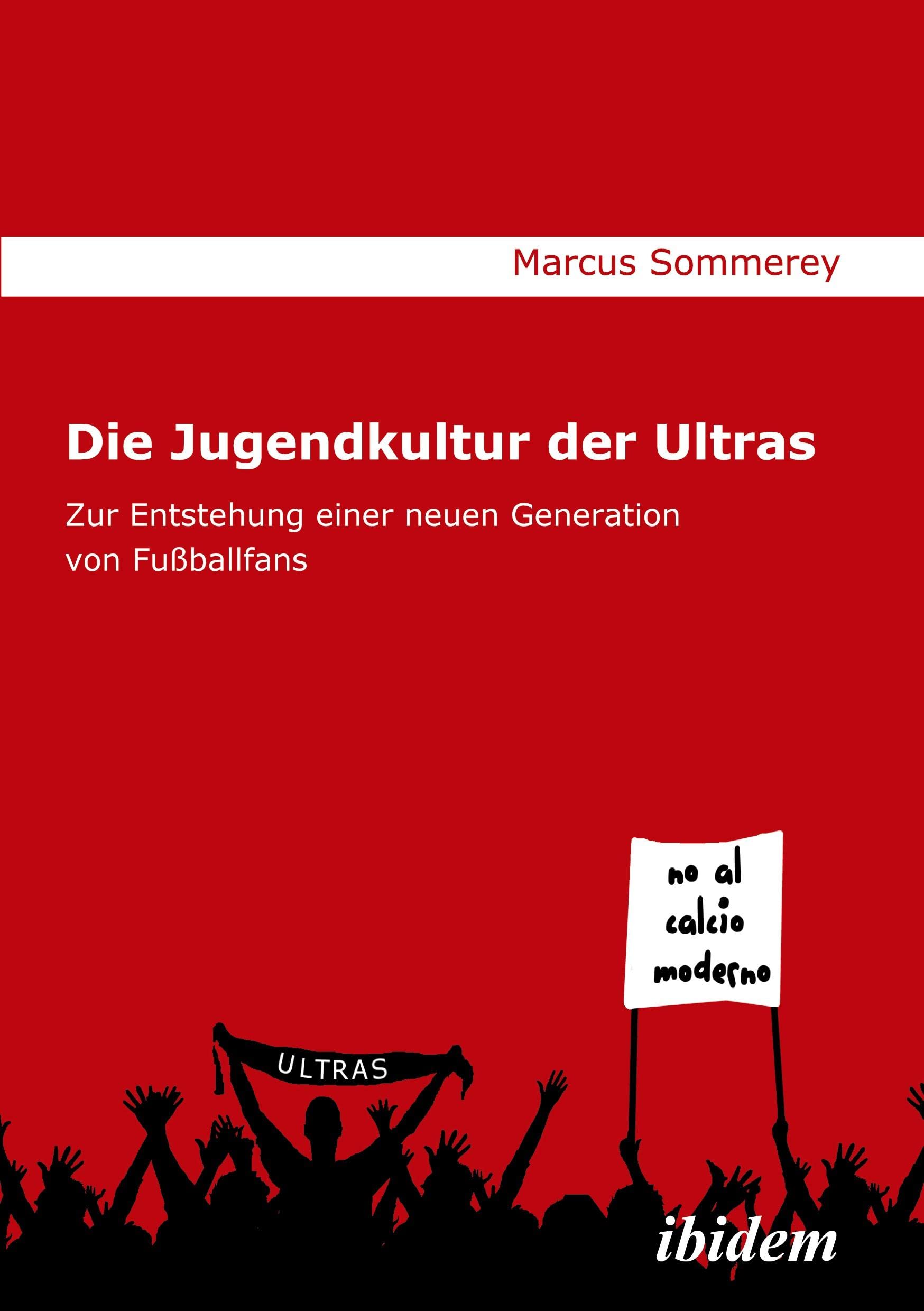 Die Jugendkultur der Ultras: Zur Entstehung einer neuen Generation von Fuballfans (German Edition),Used