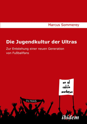 Die Jugendkultur der Ultras: Zur Entstehung einer neuen Generation von Fuballfans (German Edition),Used