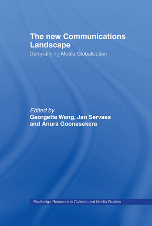 The New Communications Landscape: Demystifying Media Globalization (Routledge Research in Cultural and Media Studies),New